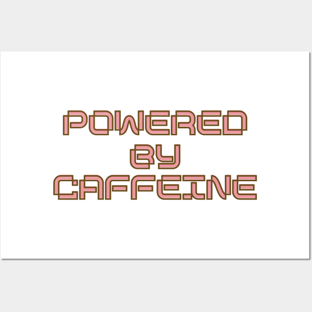 Powered by Caffeine Wall Art by BrewBureau